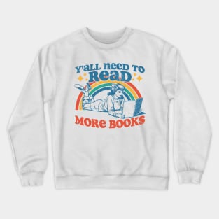 Y'all Need To Read More Books Crewneck Sweatshirt